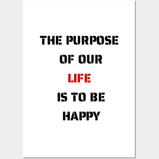 The purpose of our lives is to be happy Posters and Art